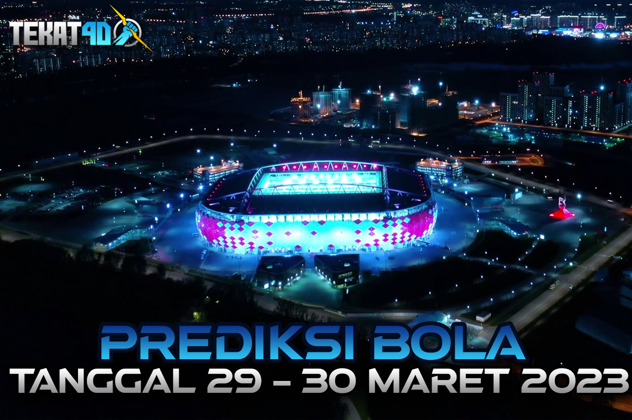 PREDIKSI PERTANDINGAN BOLA 29 – 30 MARET 2023