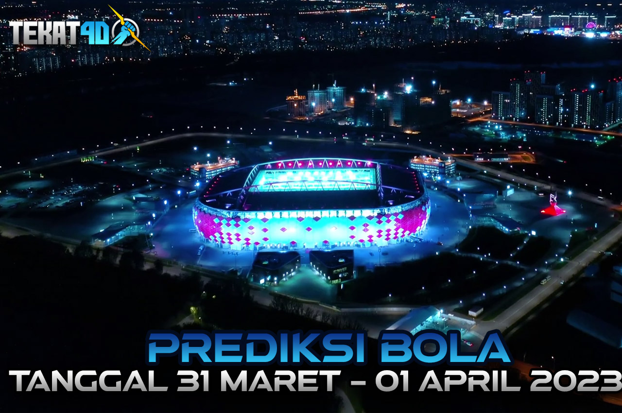 PREDIKSI PERTANDINGAN BOLA 31 MARET – 01 APRIL 2023