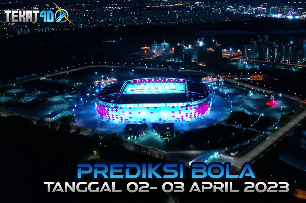 PREDIKSI PERTANDINGAN BOLA 02 – 03 APRIL 2023