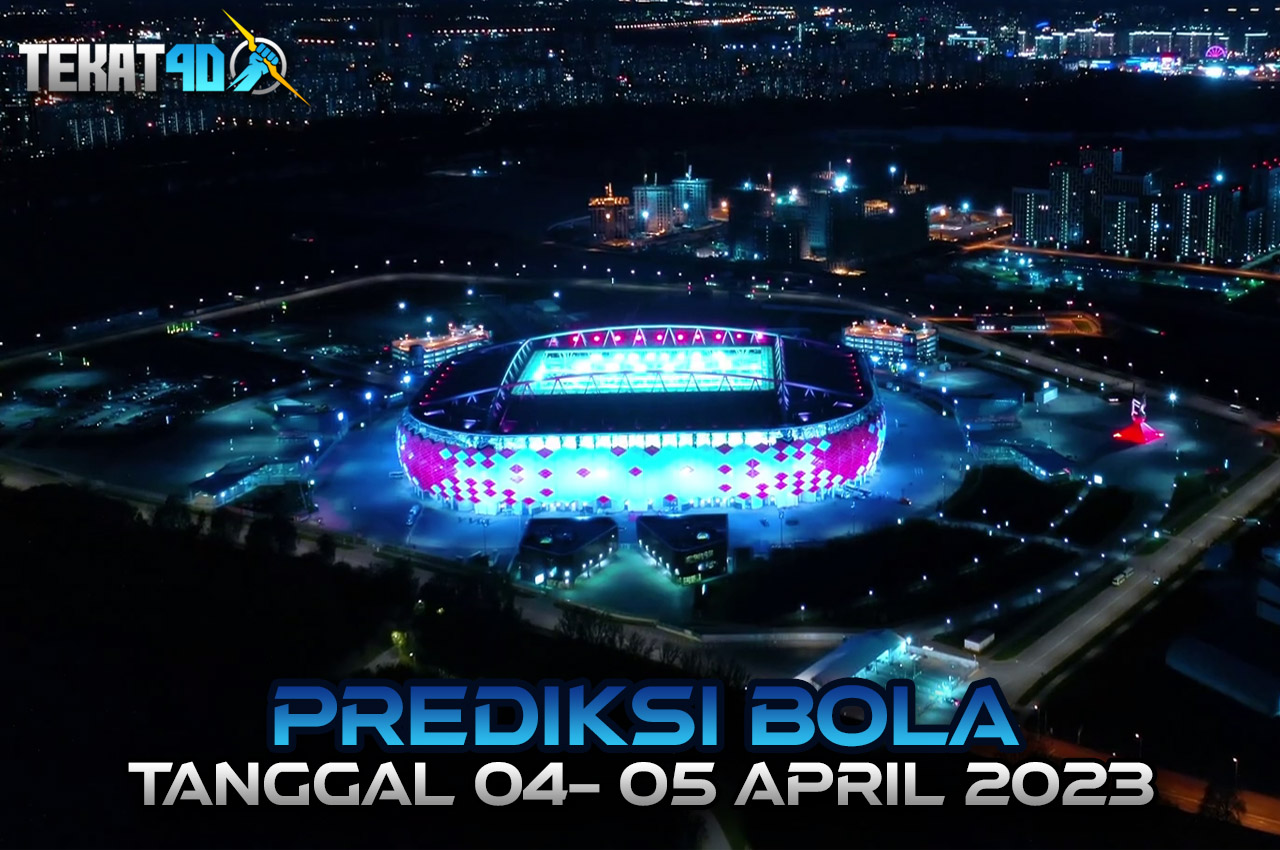 PREDIKSI PERTANDINGAN BOLA 04 – 05 APRIL 2023