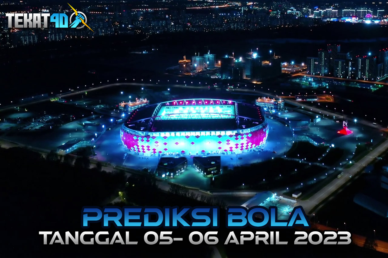 PREDIKSI PERTANDINGAN BOLA 05 – 06 APRIL 2023