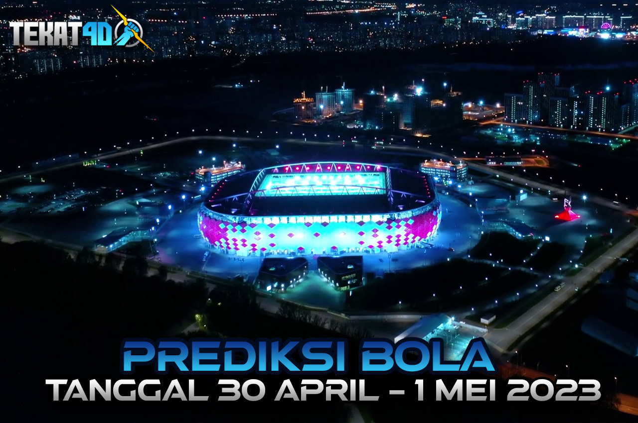 PREDIKSI PERTANDINGAN BOLA 30 APRIL – 01 MEI 2023