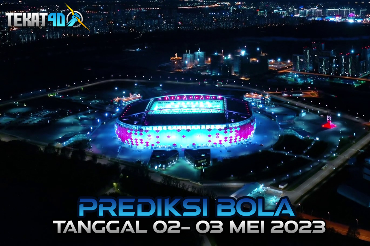 PREDIKSI PERTANDINGAN BOLA 02 – 03 MEI 2023