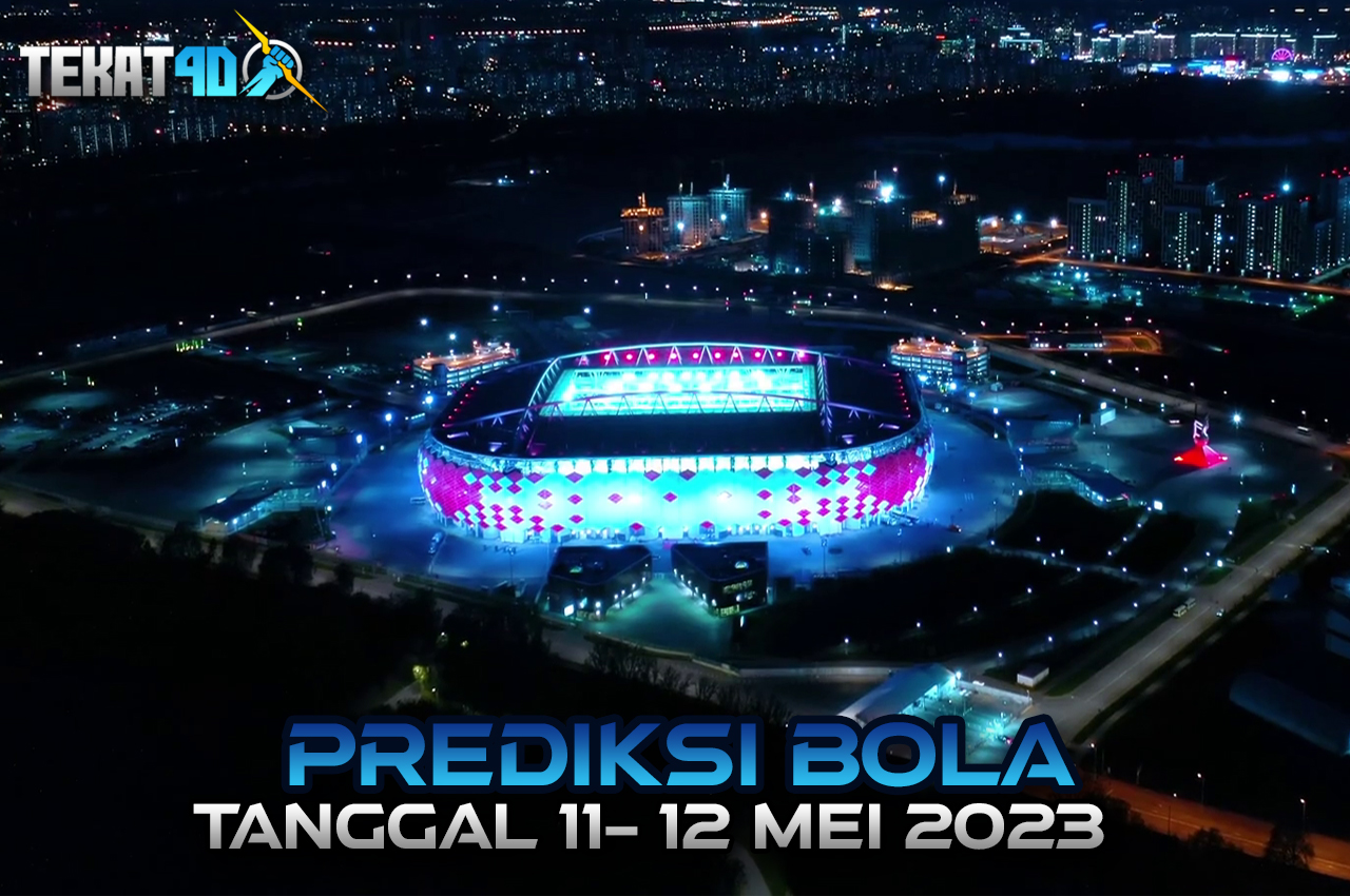 PREDIKSI PERTANDINGAN BOLA 11 – 12 MEI 2023