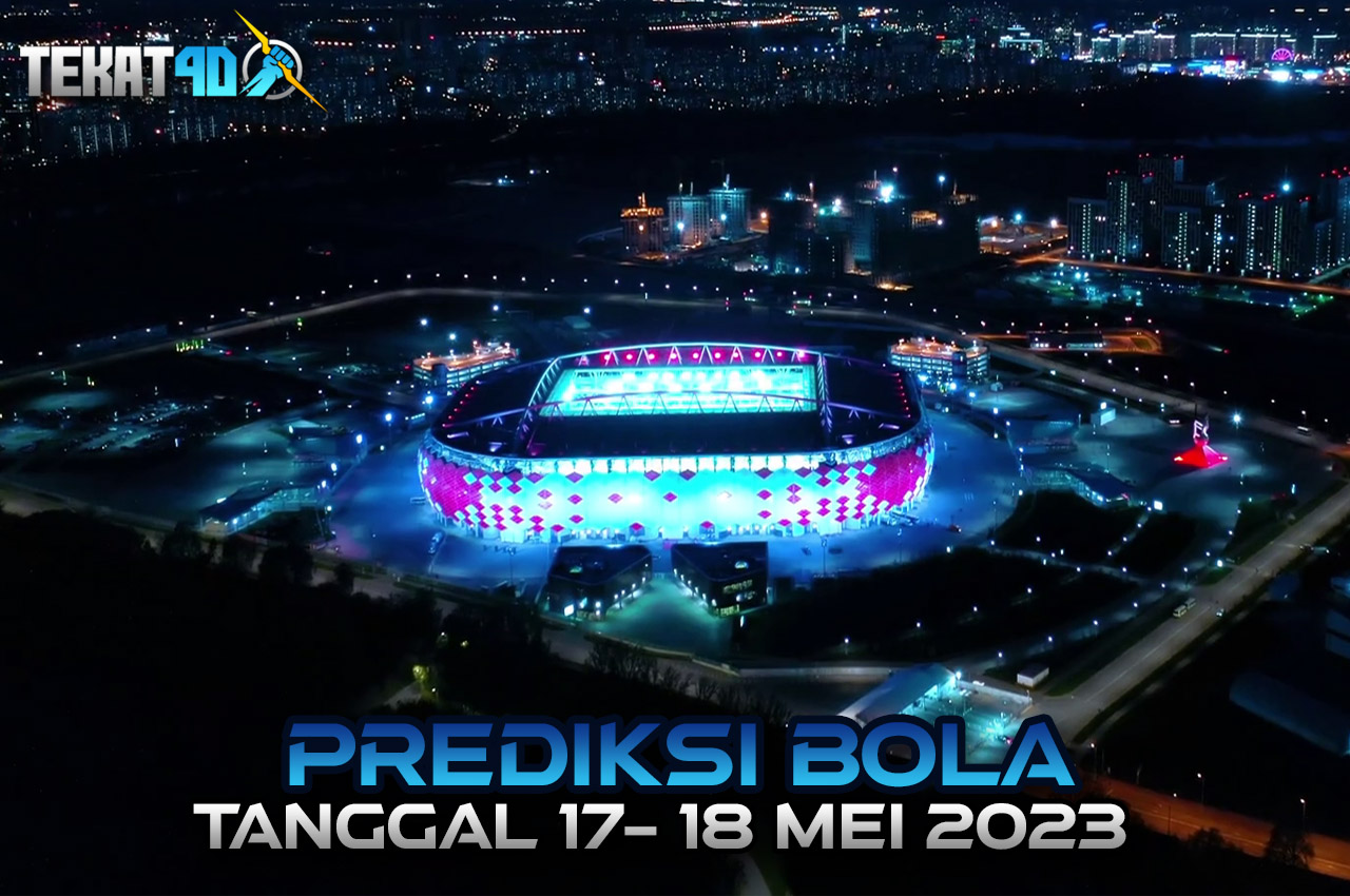 PREDIKSI PERTANDINGAN BOLA 17 – 18 MEI 2023