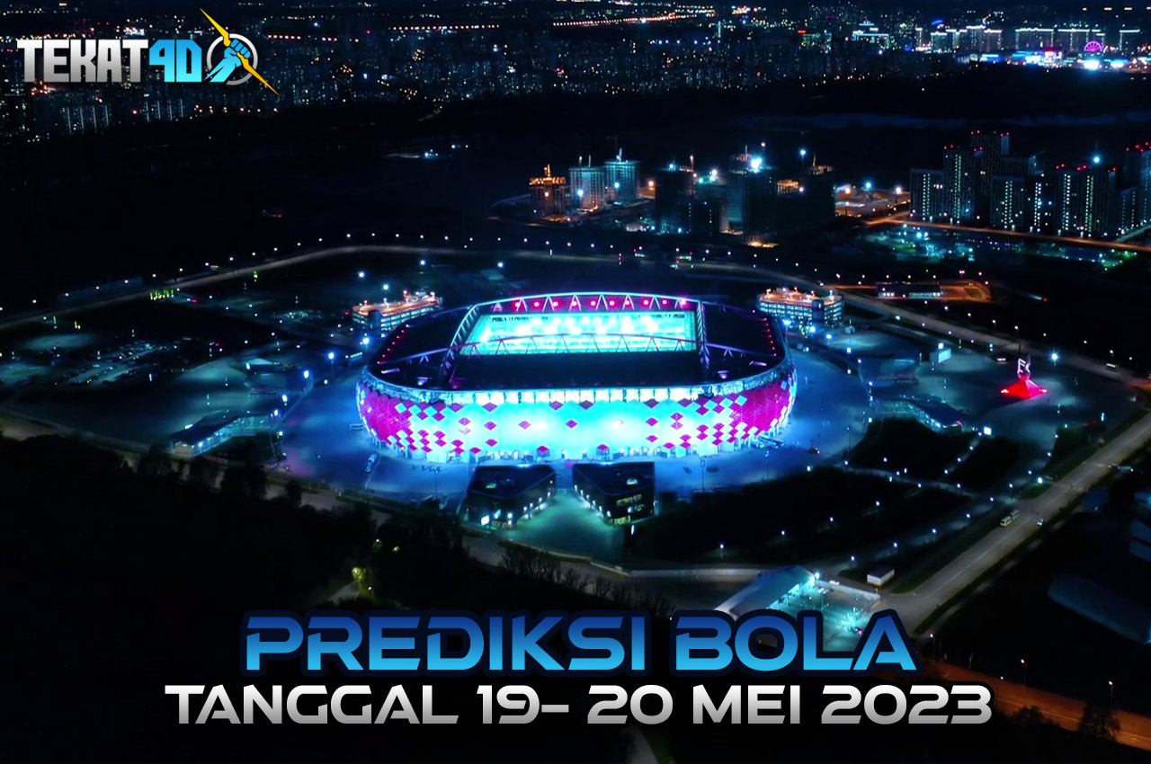 PREDIKSI PERTANDINGAN BOLA 19 – 20 MEI 2023