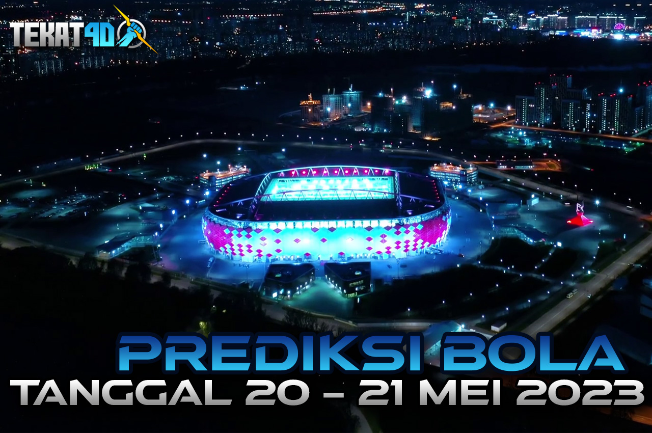 PREDIKSI PERTANDINGAN BOLA 20 – 21 MEI 2023