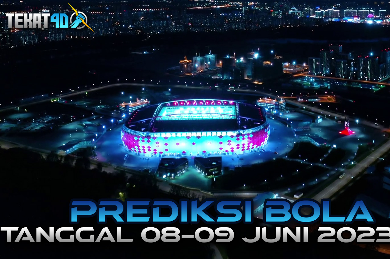 PREDIKSI PERTANDINGAN BOLA 08 – 09 JUNI 2023