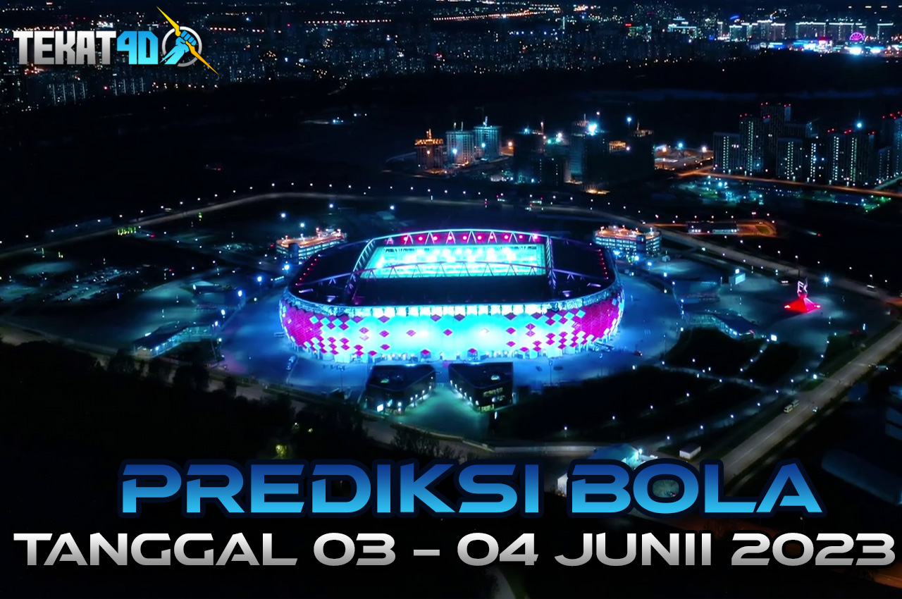 PREDIKSI PERTANDINGAN BOLA 03 – 04 JUNI 2023