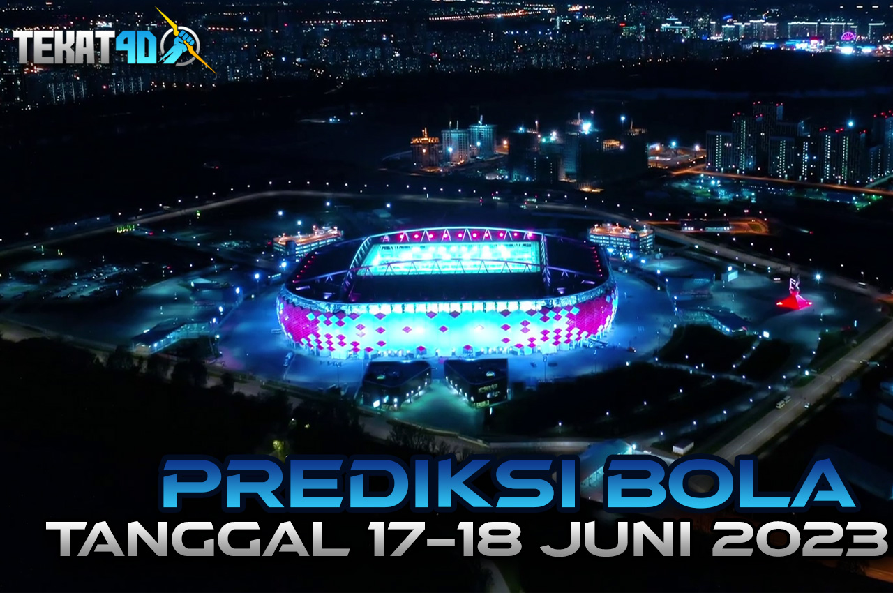 PREDIKSI PERTANDINGAN BOLA 17 – 18 JUNI 2023