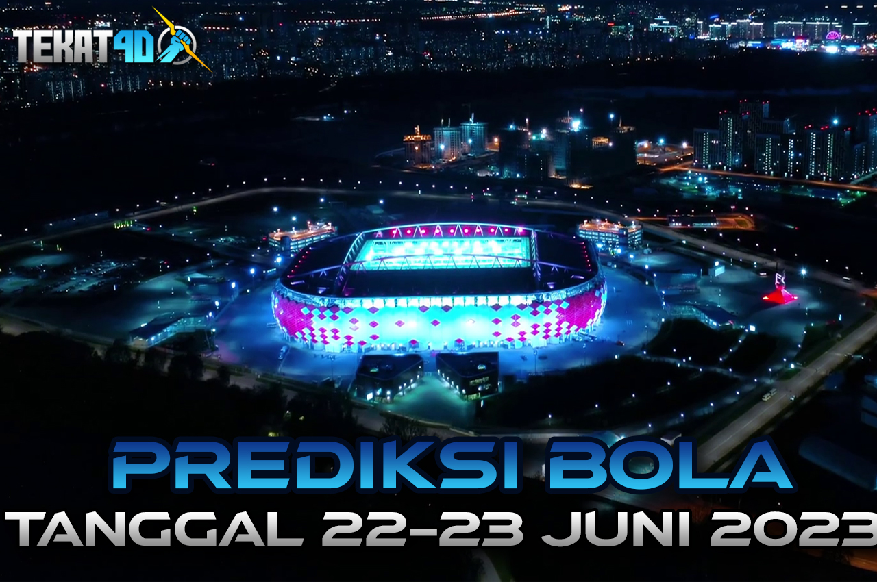 PREDIKSI PERTANDINGAN BOLA 23 – 24 JUNI 2023