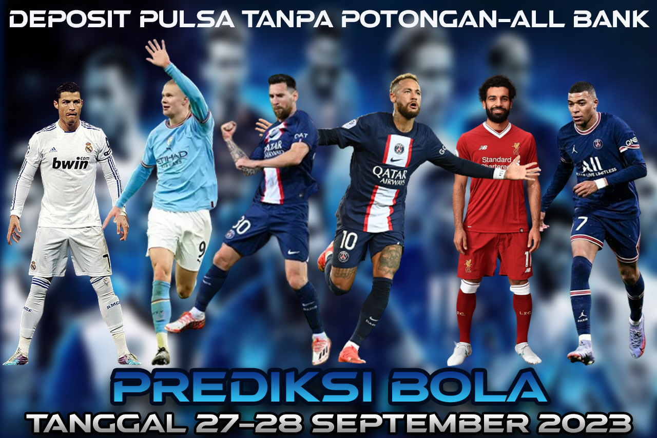 PREDIKSI PERTANDINGAN BOLA 27 – 28 SEPTEMBER 2023