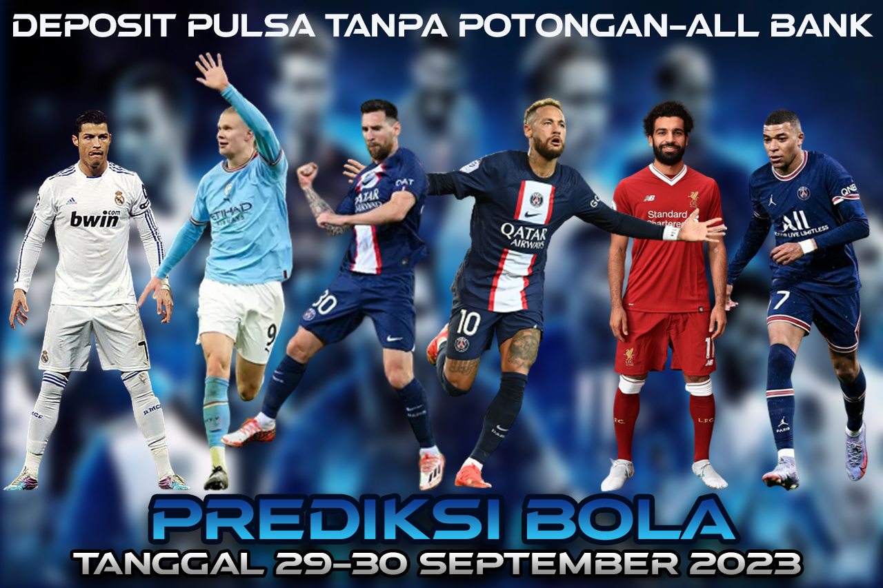 PREDIKSI PERTANDINGAN BOLA 29 – 30 SEPTEMBER 2023