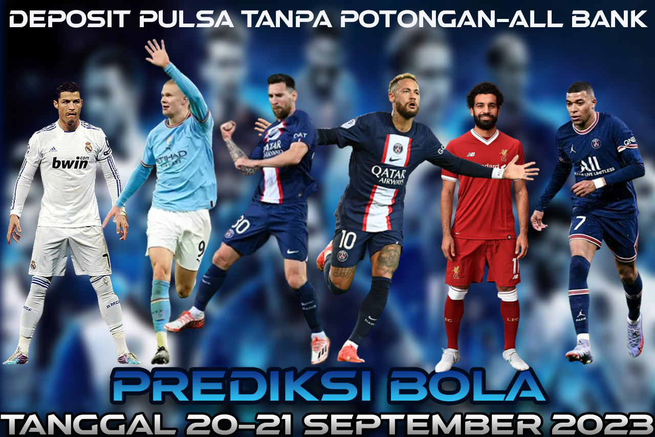 PREDIKSI PERTANDINGAN BOLA 20 – 21 SEPTEMBER 2023