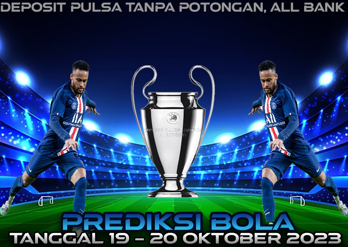 PREDIKSI PERTANDINGAN BOLA 19 – 20 OKTOBER 2023