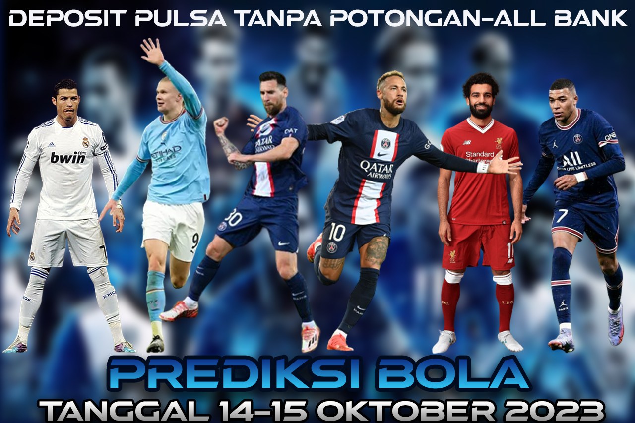 PREDIKSI PERTANDINGAN BOLA 14 – 15 OKTOBER 2023