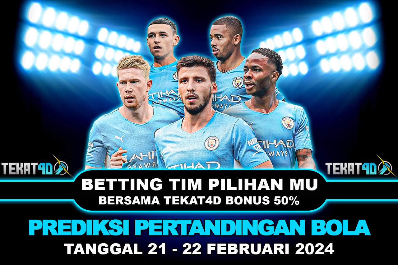 PREDIKSI PERTANDINGAN BOLA 21 – 22 FEBRUARI 2024