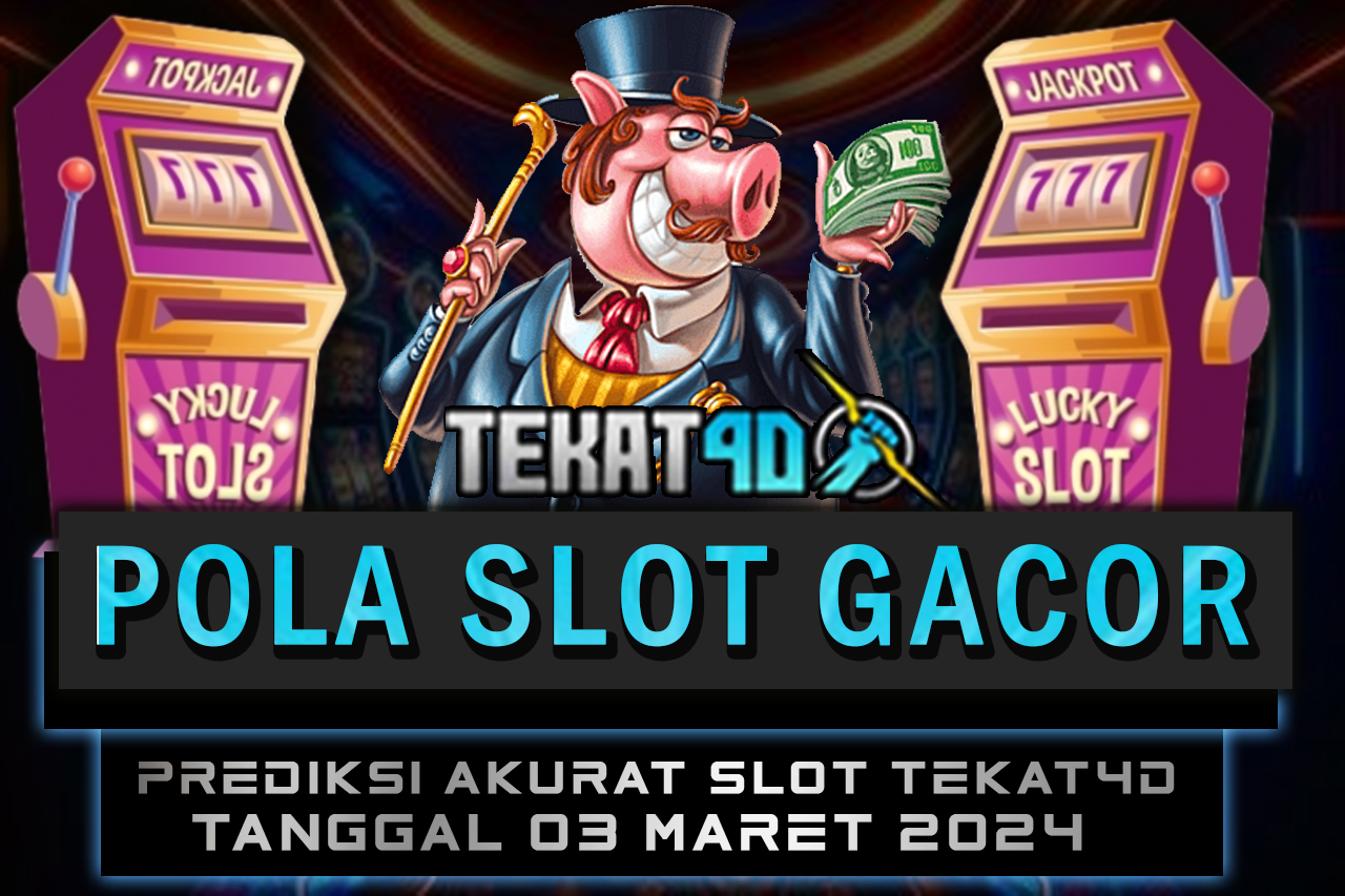 POLA SLOT TEKAT4D 03 MARET 2024