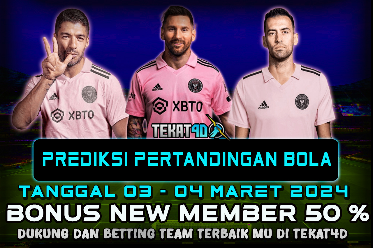 PREDIKSI PERTANDINGAN BOLA 03 MARET– 04 MARET 2024