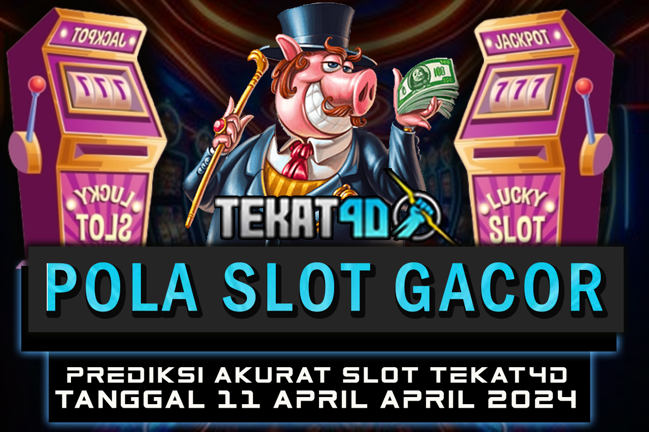 POLA SLOT TEKAT4D 11 APRIL 2024