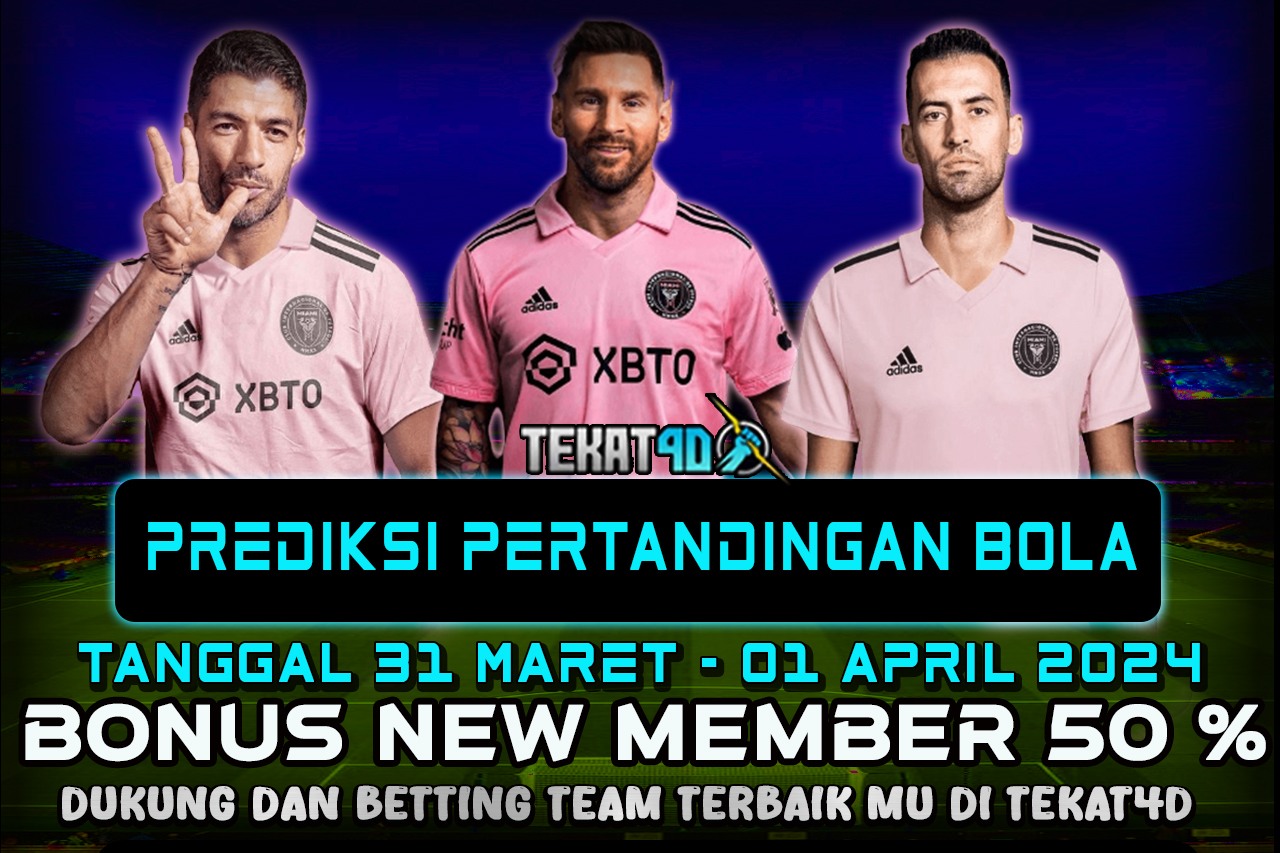 PREDIKSI PERTANDINGAN BOLA 31 MARET – 01 APRIL 2024