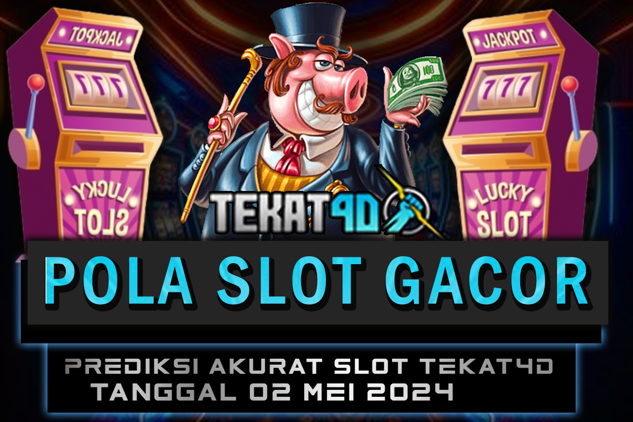 POLA SLOT TEKAT4D 02 MEI 2024