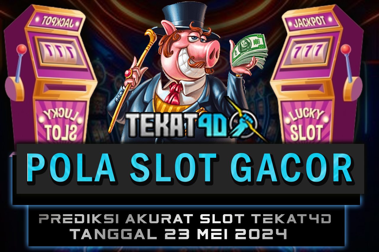 POLA SLOT TEKAT4D 23 MEI 2024