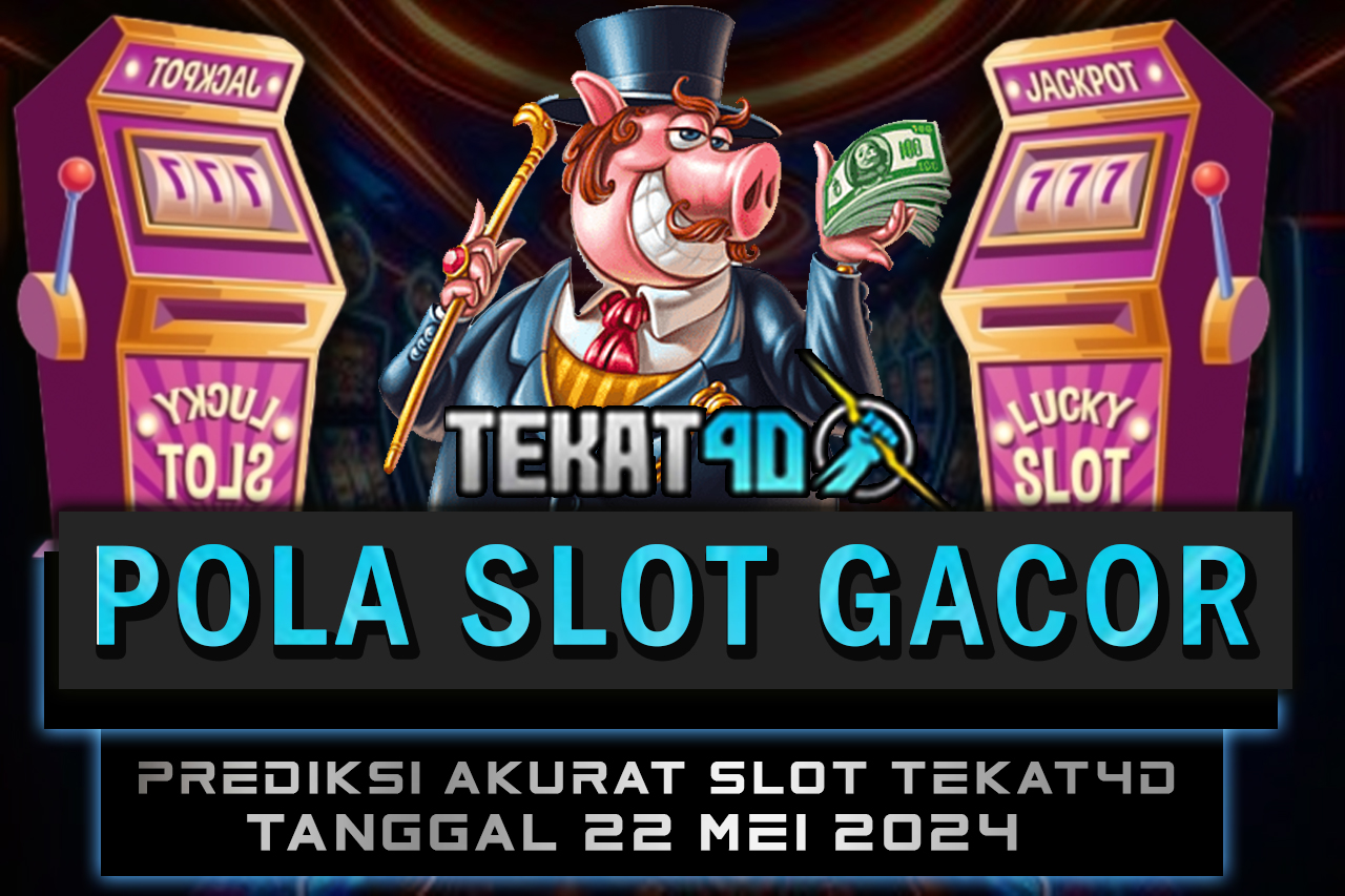 POLA SLOT TEKAT4D 22 MEI 2024