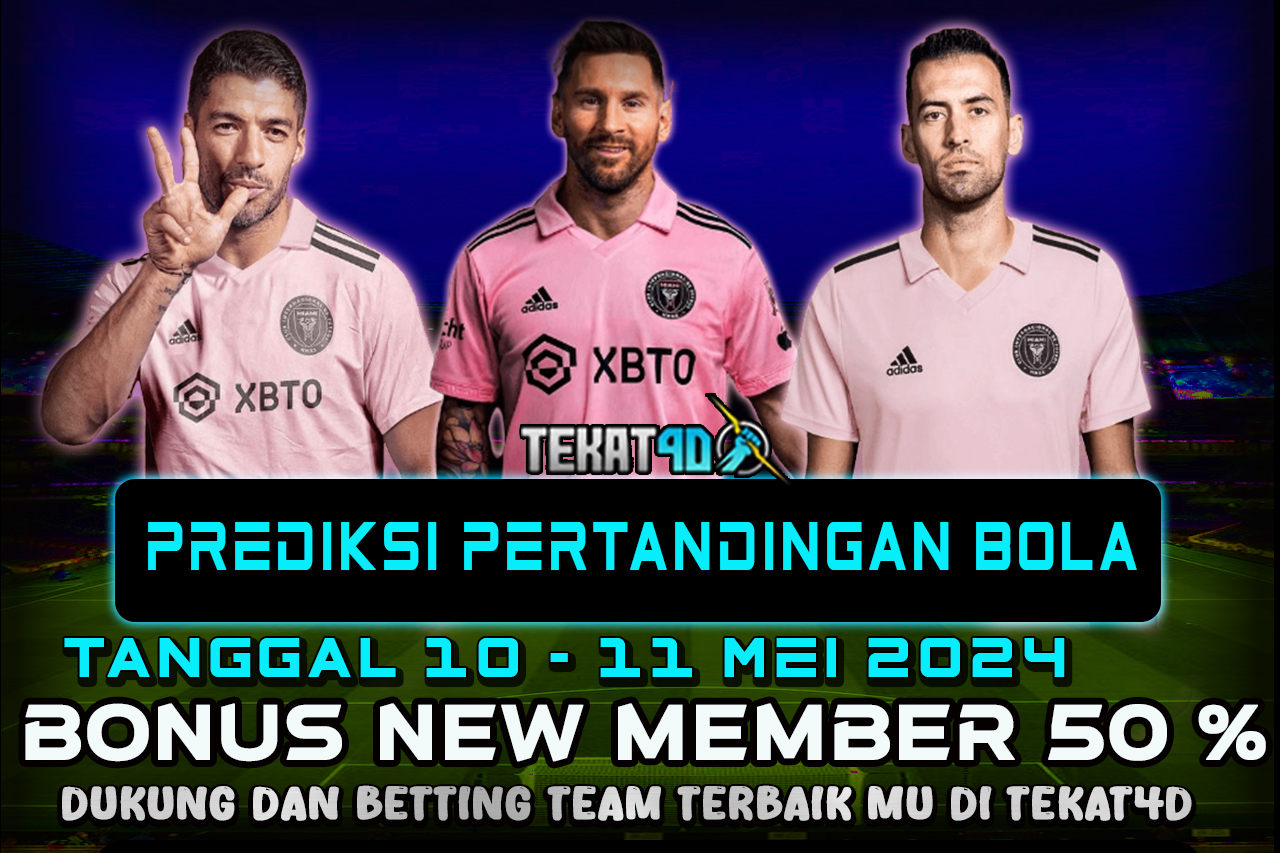 PREDIKSI PERTANDINGAN BOLA 10 – 11 MEI 2024