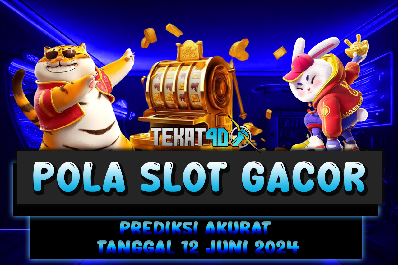 POLA SLOT TEKAT4D 12 JUNI 2024