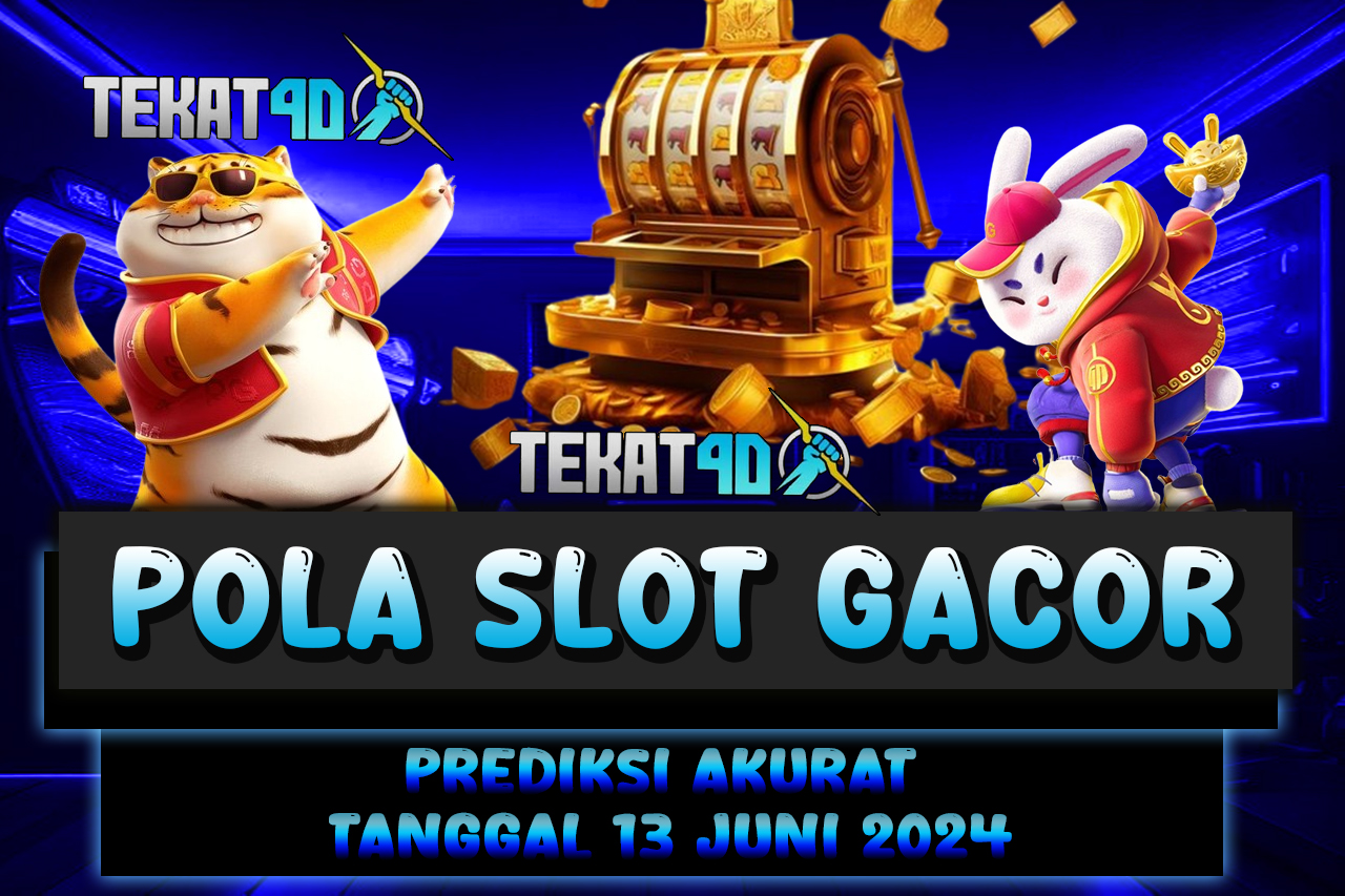 POLA SLOT TEKAT4D 13 JUNI 2024