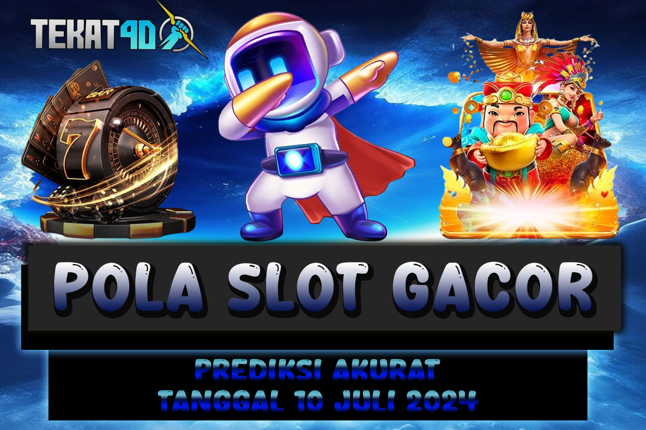 POLA SLOT TEKAT4D 10 JULI 2024