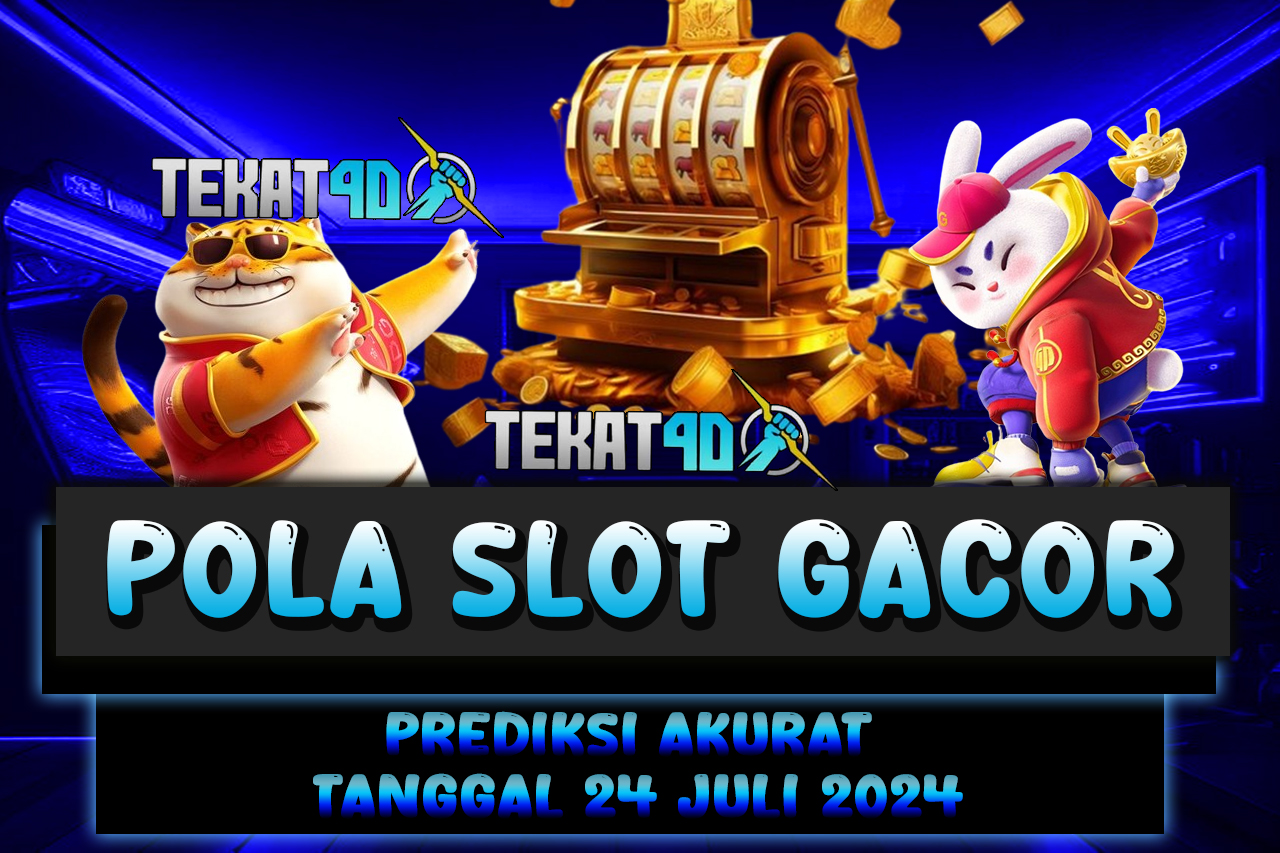 POLA SLOT TEKAT4D 24 JULI 2024