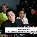 Kepada Media Italia, Erick Thohir Sebut Timnas Indonesia Sebagai Raksasa yang Tertidur