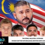 Tak Kenal Malaysia, 35 Pemain Masuk Daftar Naturalisasi, Banyak dari Liga Inggris