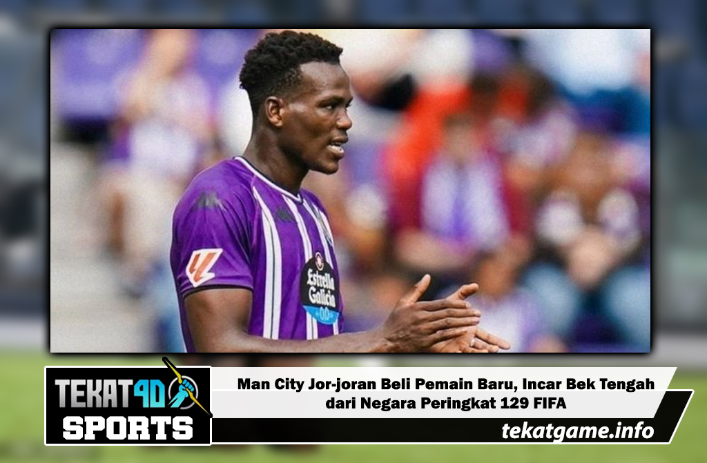 Man City Jor-joran Beli Pemain Baru, Incar Bek Tengah dari Negara Peringkat 129 FIFA