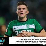 Kalau Ruben Amorim Diizinkan Belanja, Man United Pecahkan Rekor di Bursa Transfer