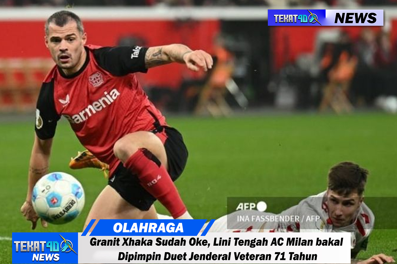 Granit Xhaka Sudah Oke, Lini Tengah AC Milan bakal Dipimpin Duet Jenderal Veteran 71 Tahun