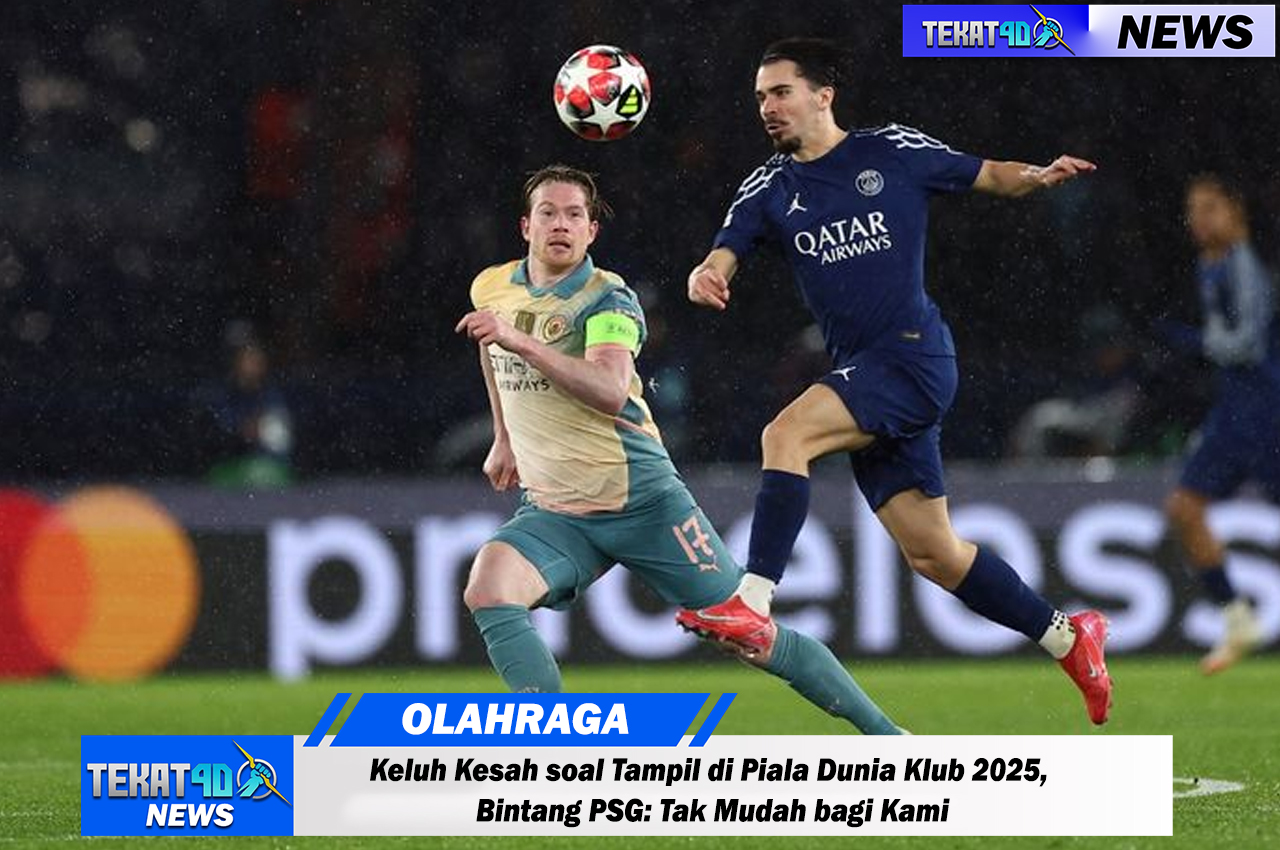Keluh Kesah soal Tampil di Piala Dunia Klub 2025, Bintang PSG: Tak Mudah bagi Kami
