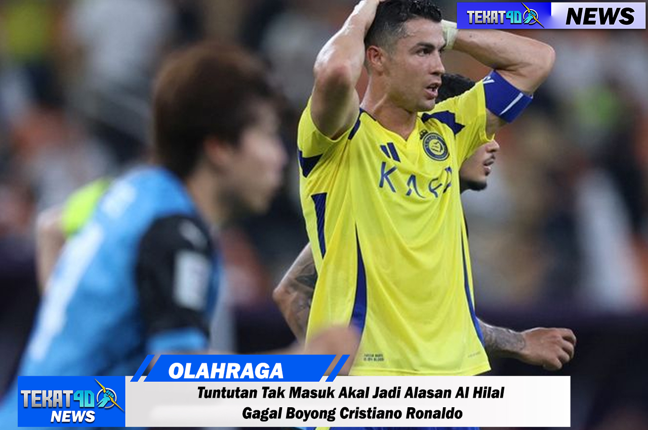 Piala Dunia Klub 2025 - Tuntutan Tak Masuk Akal Jadi Alasan Al Hilal Gagal Boyong Cristiano Ronaldo