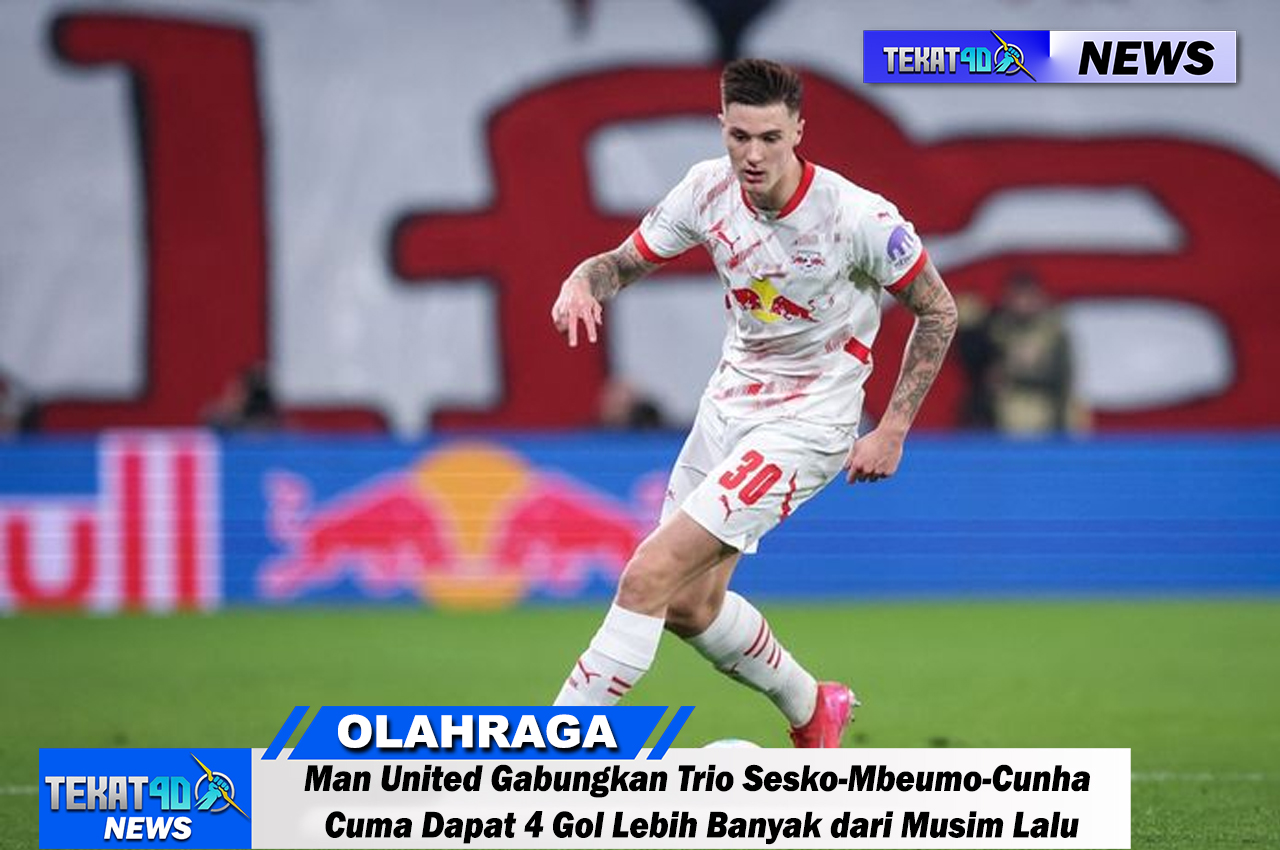 Man United Gabungkan Trio Sesko-Mbeumo-Cunha Cuma Dapat 4 Gol Lebih Banyak dari Musim Lalu