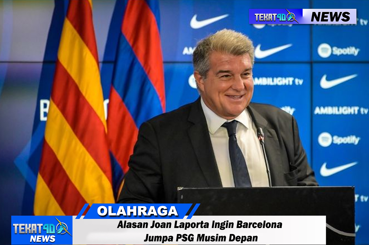 Alasan Joan Laporta Ingin Barcelona Jumpa PSG Musim Depan