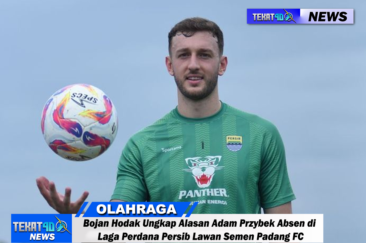Bojan Hodak Ungkap Alasan Adam Przybek Absen di Laga Perdana Persib Lawan Semen Padang FC