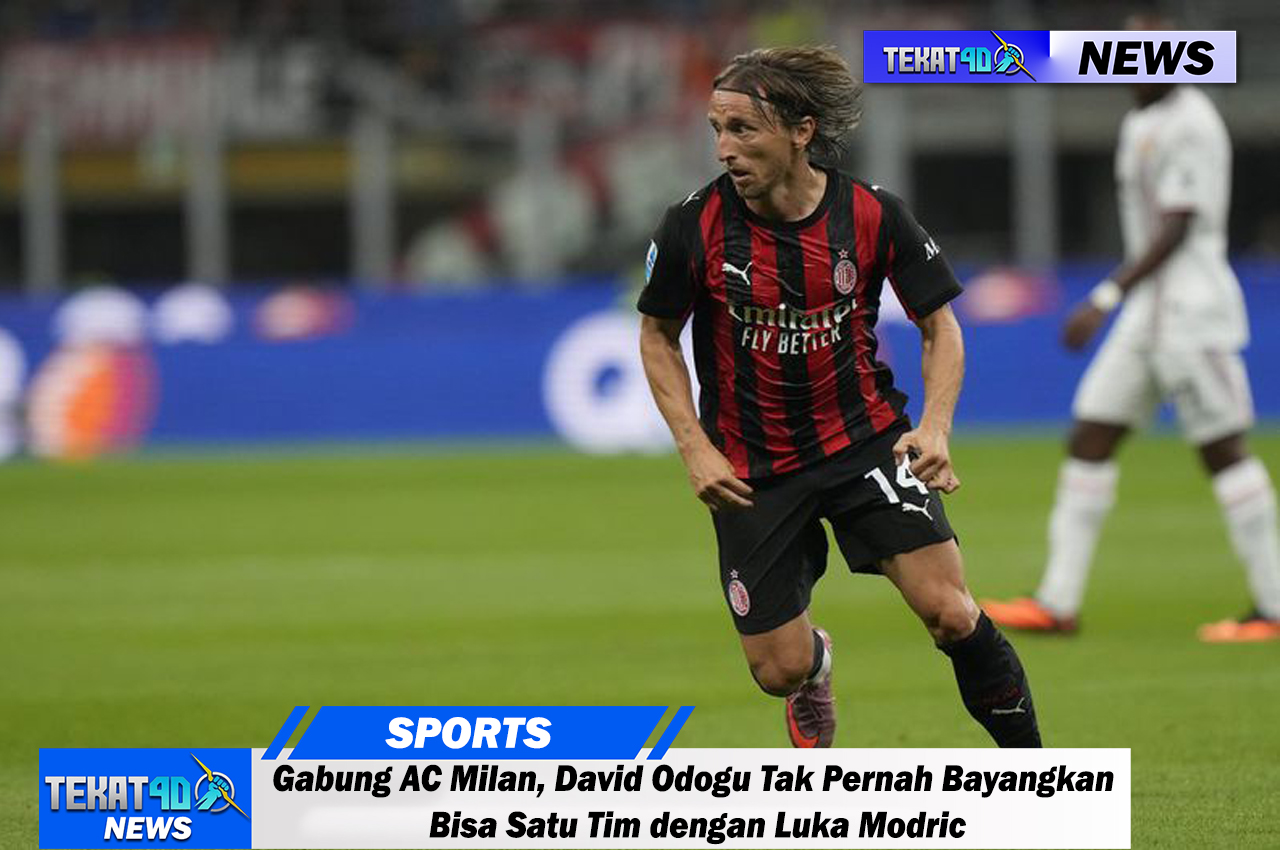 Gabung AC Milan, David Odogu Tak Pernah Bayangkan Bisa Satu Tim dengan Luka Modric